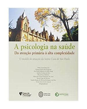 PSICOLOGIA NA SAUDE, A - DA ATENCAO PRIMARIA A ALTA COMPLEXIDADE