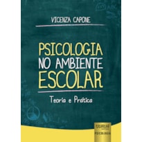 PSICOLOGIA NO AMBIENTE ESCOLAR - TEORIA E PRÁTICA