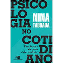 PSICOLOGIA NO COTIDIANO: EM BUSCA DE UMA VIDA MELHOR