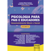 PSICOLOGIA PARA PAIS E EDUCADORES - VOLUME 02 - DESENVOLVIMENTO MORAL E SOCIAL