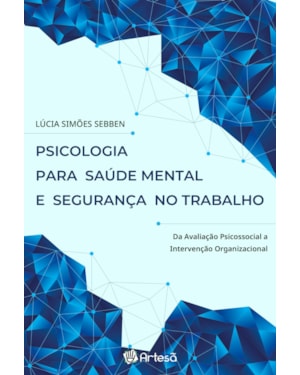 Psicologia para saúde mental e segurança no trabalho: da avaliação psicossocial a intervenção organizacional