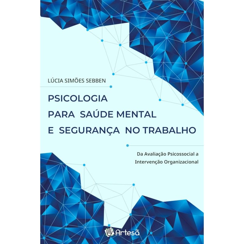 Psicologia para saúde mental e segurança no trabalho: da avaliação psicossocial a intervenção organizacional