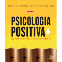 PSICOLOGIA POSITIVA: 100 PERGUNTAS PARA AUTOCONHECIMENTO