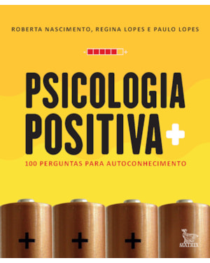 PSICOLOGIA POSITIVA: 100 PERGUNTAS PARA AUTOCONHECIMENTO