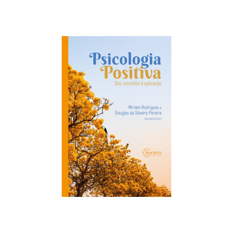 Psicologia positiva: dos conceitos à aplicação