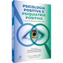 Psicologia positiva e psiquiatria positiva: a ciência da felicidade na prática clínica