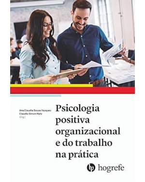 Psicologia positiva organizacional e do trabalho na prática