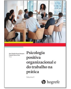 Psicologia positiva organizacional e do trabalho na prática
