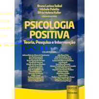 PSICOLOGIA POSITIVA - TEORIA, PESQUISA E INTERVENÇÃO