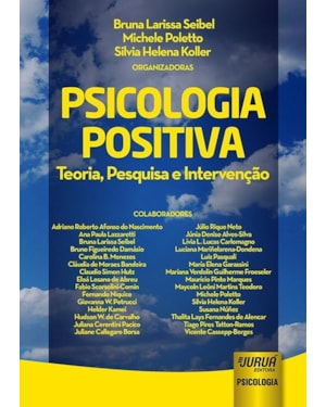 PSICOLOGIA POSITIVA - TEORIA, PESQUISA E INTERVENÇÃO