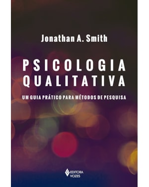 PSICOLOGIA QUALITATIVA: UM GUIA PRÁTICO PARA MÉTODOS DE PESQUISA