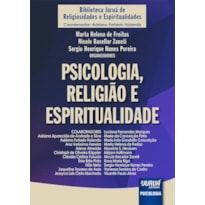 PSICOLOGIA, RELIGIÃO E ESPIRITUALIDADE - BIBLIOTECA JURUÁ DE RELIGIOSIDADES E ESPIRITUALIDADES - COORDENADOR: ADRIANO FURTADO HOLANDA