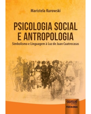 PSICOLOGIA SOCIAL E ANTROPOLOGIA - SIMBOLISMO E LINGUAGEM À LUZ DE JUAN CUATRECASAS