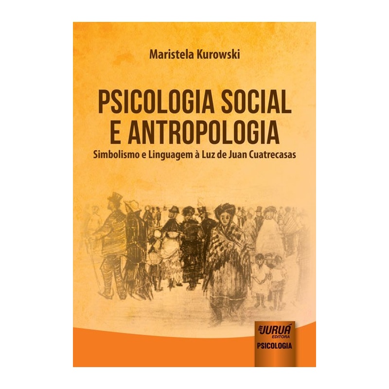 PSICOLOGIA SOCIAL E ANTROPOLOGIA - SIMBOLISMO E LINGUAGEM À LUZ DE JUAN CUATRECASAS