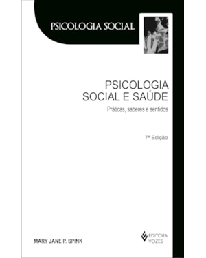 PSICOLOGIA SOCIAL E SAÚDE: PRÁTICAS, SABERES E SENTIDOS