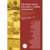 PSICOLOGIA SOCIAL, EDUCAÇÃO E ANÁLISE INSTITUCIONAL DIÁLOGOS ENTRE PAULO FREIRE, GREGÓRIO BAREMBLITT, BELL HOOKS, GILLES DELEUZE E FÉLIX GUATTARI
