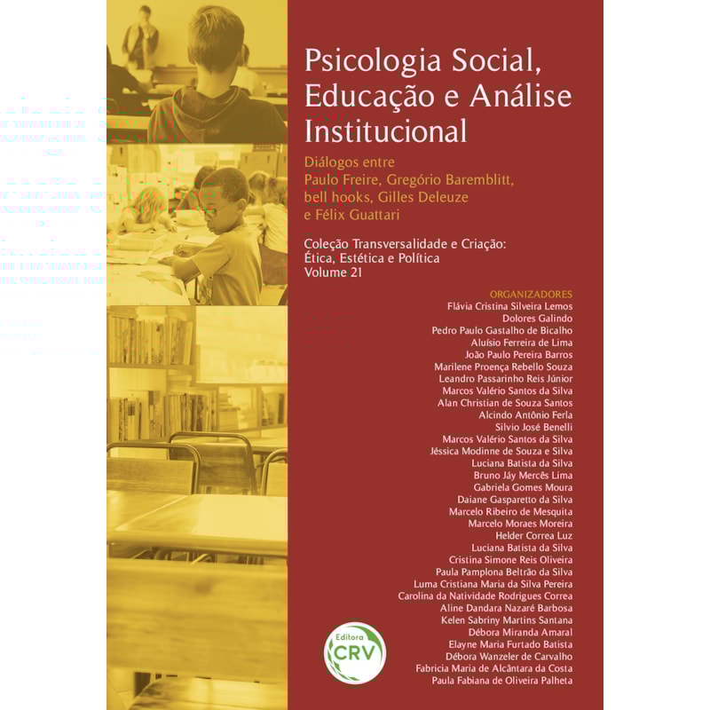 PSICOLOGIA SOCIAL, EDUCAÇÃO E ANÁLISE INSTITUCIONAL DIÁLOGOS ENTRE PAULO FREIRE, GREGÓRIO BAREMBLITT, BELL HOOKS, GILLES DELEUZE E FÉLIX GUATTARI