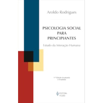 PSICOLOGIA SOCIAL PARA PRINCIPIANTES: TEORIA E PRÁTICA SOBRE A PSICOLOGIA DAS RELAÇÕES INTERPESSOAIS