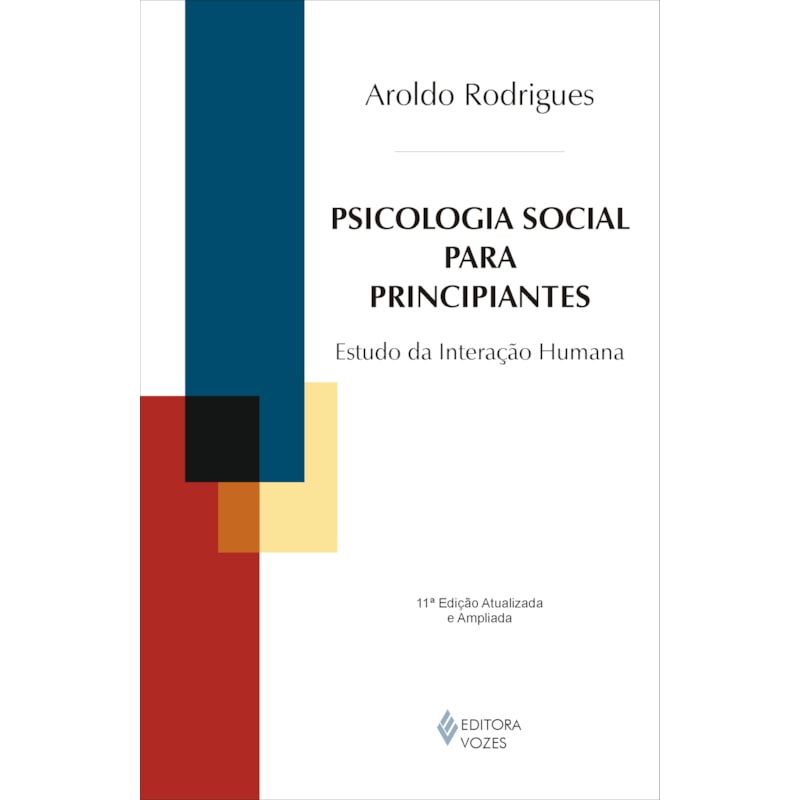 PSICOLOGIA SOCIAL PARA PRINCIPIANTES: TEORIA E PRÁTICA SOBRE A PSICOLOGIA DAS RELAÇÕES INTERPESSOAIS
