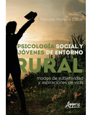 PSICOLOGIA SOCIAL Y JÓVENES DE ÁMBITOS RURALES: MODOS DE SUBJETIVIDAD Y ASPIRACIONES DE VIDA