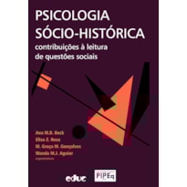 PSICOLOGIA SÓCIO-HISTÓRICA - CONTRIBUIÇÕES À LEITURA DE QUESTÕES SOCIAIS