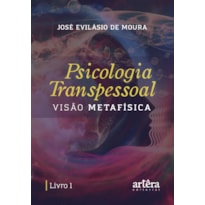 PSICOLOGIA TRANSPESSOAL: VISÃO METAFÍSICA