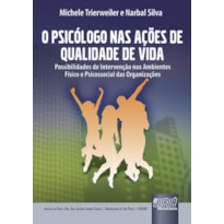 PSICÓLOGO NAS AÇÕES DE QUALIDADE DE VIDA, O - POSSIBILIDADES DE INTERVENÇÃO NOS AMBIENTES FÍSICO E PSICOSSOCIAL DAS ORGANIZAÇÕES