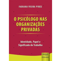 PSICÓLOGO NAS ORGANIZAÇÕES PRIVADAS, O - IDENTIDADE, PAPEL E SIGNIFICADO DO TRABALHO