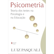 PSICOMETRIA: TEORIA DOS TESTES NA PSICOLOGIA E NA EDUCAÇÃO