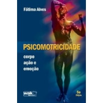 PSICOMOTRICIDADE - CORPO ACAO E EMOCAO