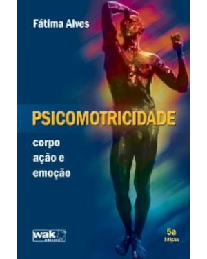Psicomotricidade - corpo, ação e emoção
