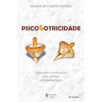 PSICOMOTRICIDADE: EDUCAÇÃO E REEDUCAÇÃO NUM ENFOQUE PSICOPEDAGÓGICO