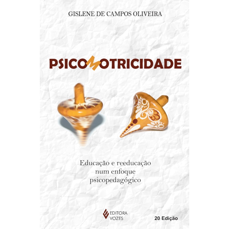 PSICOMOTRICIDADE: EDUCAÇÃO E REEDUCAÇÃO NUM ENFOQUE PSICOPEDAGÓGICO