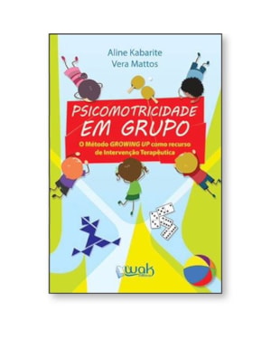 Psicomotricidade em Grupo - o método growing up como recurso de intervenção terapêutica