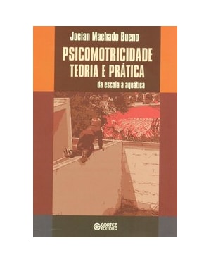 PSICOMOTRICIDADE TEORIA E PRÁTICA: DA ESCOLA À AQUÁTICA