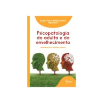 PSICOPATOLOGIA DO ADULTO E DO ENVELHECIMENTO: ATUALIZAÇÃO E PRÁTICA CLÍNICA