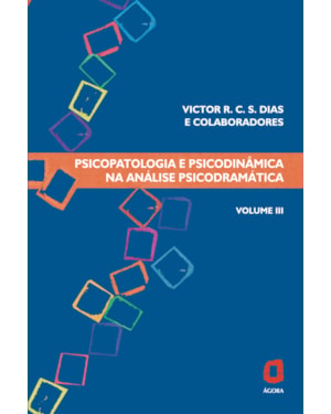 PSICOPATOLOGIA E PSICODINÂMICA NA ANÁLISE PSICODRAMÁTICA - VOLUME III