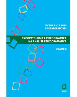 PSICOPATOLOGIA E PSICODINÂMICA NA ANÁLISE PSICODRAMÁTICA - VOLUME IX