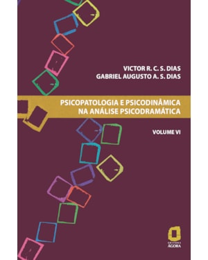 PSICOPATOLOGIA E PSICODINÂMICA NA ANÁLISE PSICODRAMÁTICA - VOLUME VI