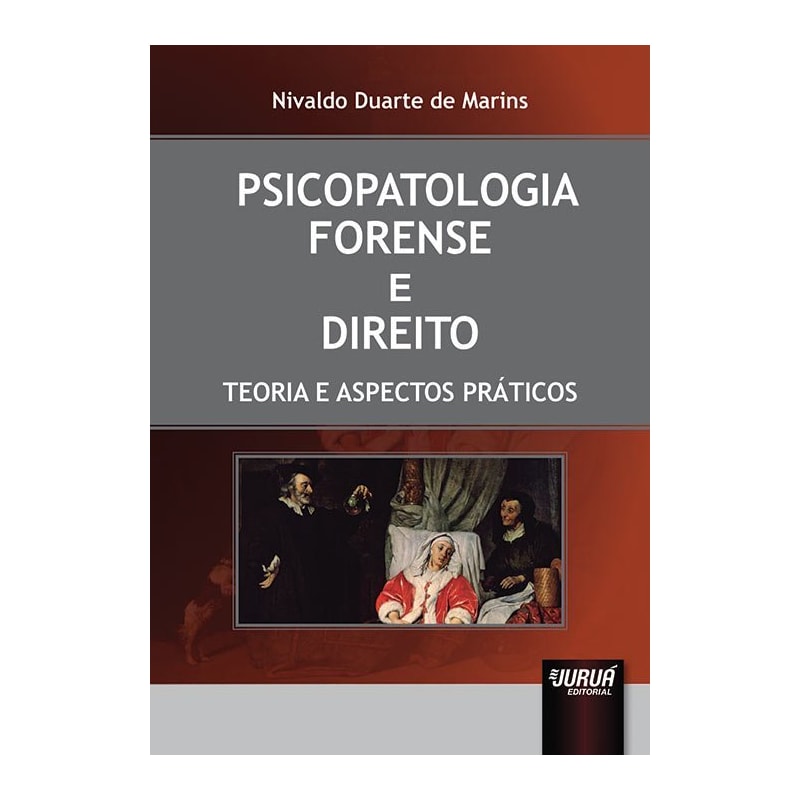PSICOPATOLOGIA FORENSE E DIREITO - TEORIA E ASPECTOS PRÁTICOS
