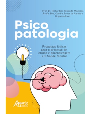 PSICOPATOLOGIA: PROPOSTAS LÚDICAS PARA O PROCESSO DE ENSINO E APRENDIZAGEM EM SAÚDE MENTAL