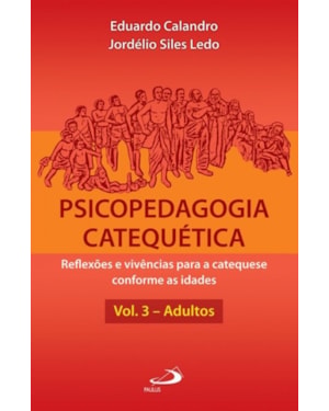 Psicopedagogia catequética: reflexões e vivências para a catequese conforme as idades