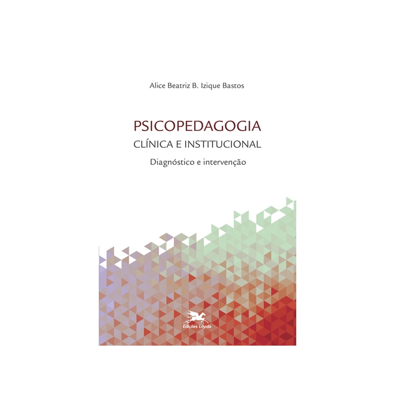 PSICOPEDAGOGIA CLÍNICA E INSTITUCIONAL: DIAGNÓSTICO E INTERVENÇÃO