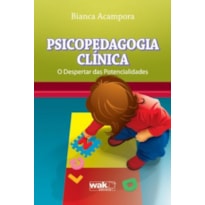 PSICOPEDAGOGIA CLINICA - O DESPERTAR DAS POTENCIALIDADES