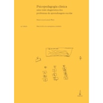 PSICOPEDAGOGIA CLÍNICA - UMA VISÃO DIAGNÓSTICA DOS PROBLEMAS DE APRENDIZAGEM ESCOLAR
