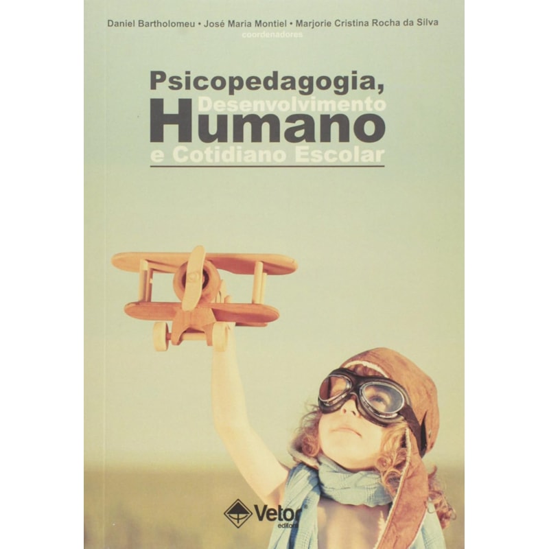 PSICOPEDAGOGIA, DESENVOLVIMENTO HUMANO E COTIDIANO ESCOLAR