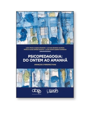 PSICOPEDAGOGIA: DO ONTEM AO AMANHÃ - AVANÇOS E PERSPECTIVAS