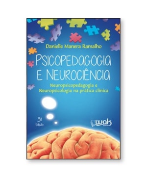 Psicopedagogia e Neurociência - Neuropsicopedagogia e neuropsicologia na prática clínica