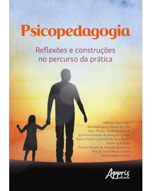 PSICOPEDAGOGIA: REFLEXÕES E CONSTRUÇÕES NO PERCURSO DA PRÁTICA