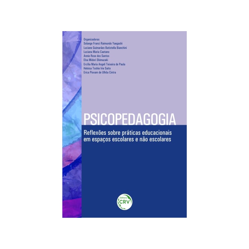PSICOPEDAGOGIA: REFLEXÕES SOBRE PRÁTICAS EDUCACIONAIS EM ESPAÇOS ESCOLARES E NÃO ESCOLARES
